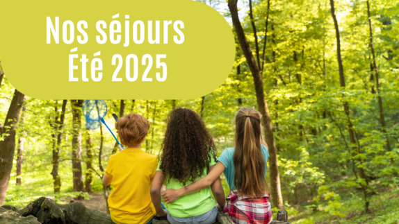 NOS SÉJOURS – ÉTÉ 2025